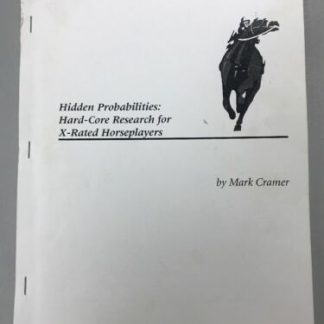 Hidden Probabilities: Hard-Core Research for X-Rated Horseplayers By Mark Cramer