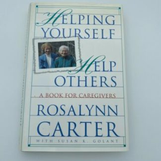 SIGNED Helping Yourself Help Others by Rosalynn Carter (1994,Hardcover) VG 1st