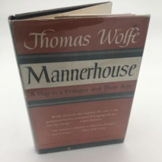 Thomas Wolfe MANNERHOUSE : A Play in a Prologue and Three Acts 1st Edition 1st