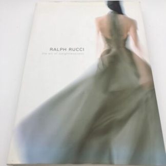 Ralph Rucci: The Art of Weightlessness Valerie Steele, Clare Sauro, Signed