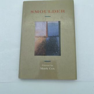 SMOULDER Poems By Mark Cox INSCRIBED & SIGNED Hard Cover VG 1st Ed (see Photos)