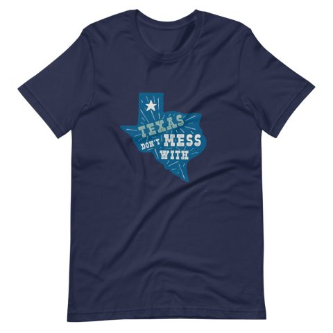 Don't Mess With Texas Tee!