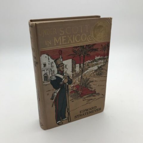 Under Scott in Mexico, Edward Stratemeyer, 1909