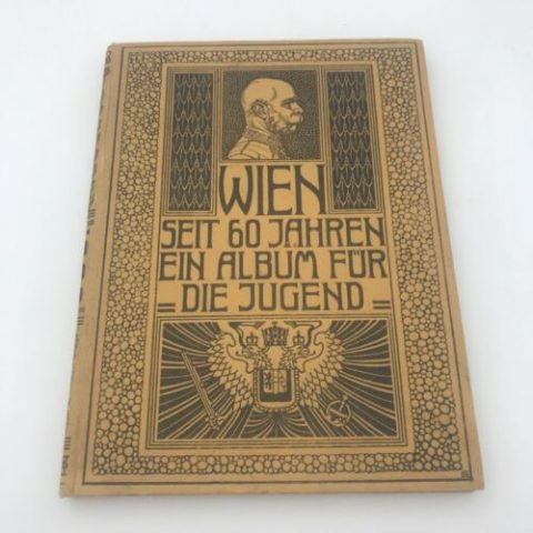 Wien seit 60 Jahren, ein Album fur Die Jugend 1908
