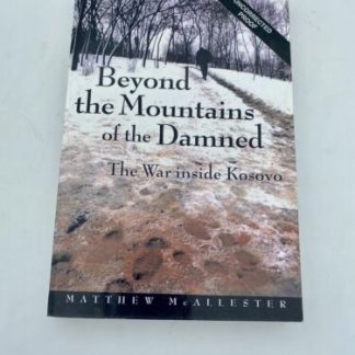 Beyond the Mountains of the Damned: The War Inside Kosovo UNCORRECTED PROOF VG