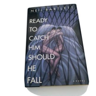 Ready to Catch Him Should He Fall Neil Bartlett Hardcover Very Good 1st/1st