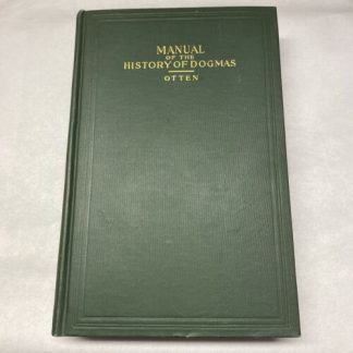 Manual Of The History Of Dogmas By Otten, Third Edition 1922