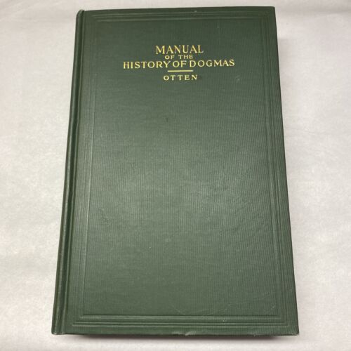 Manual Of The History Of Dogmas By Otten, Third Edition 1922