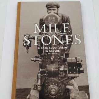 Mats Osberg MILESTONES: ABOUT VOLVO IN SKOVDE History Inscribed to Irv Gordon