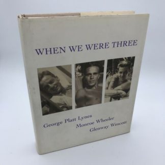 When We Were Three: George Platt Lynes, Monroe Wheeler and Glenway Wescott