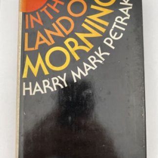 Petrakis, Harry IN THE LAND OF MORNING 1st Edition 1st Printing Signed