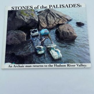 Stones of the Palisades: an Archaic Man Returns to the Hudson RiverValley SIGNED