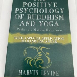 The Positive Psychology of Buddhism and Yoga by Marvin Levine - Inscribed