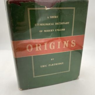 Eric Partridge / Origins a Short Etymological Dictionary of Modern English 1959