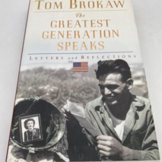 Tom Brokaw / THE GREATEST GENERATION SPEAKS Inscribed 1999