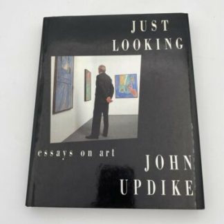 John Updike JUST LOOKING/ ESSAYS ON ART hardcover 1st Ed 1989 VG (see Photos)