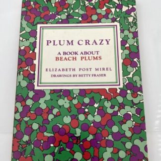 Plum Crazy: A Book about Beach Plums by Post, Elizabeth 1973 Paperback