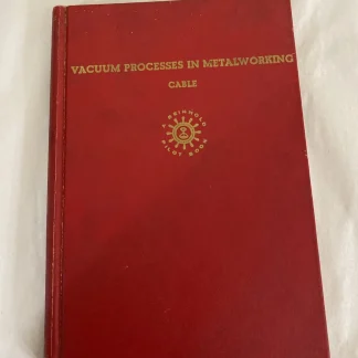 1960 Vacuum Processes in Metalworking J Wesley Cable Reinhold Engineering
