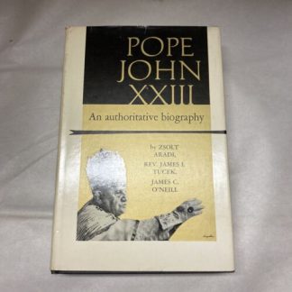 Pope John XXIII: An Authoritative Biography, Zsolt Aradi, 1959 1st printing