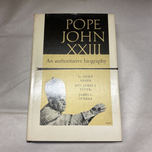 Pope John XXIII: An Authoritative Biography, Zsolt Aradi, 1959 1st printing