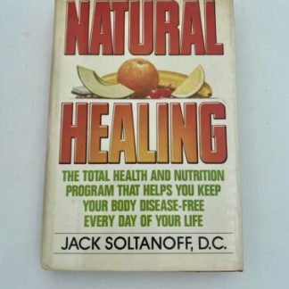 Natural Healing: The Total Health and Nutrition Program Jack Soltanoff, D.C. 1st