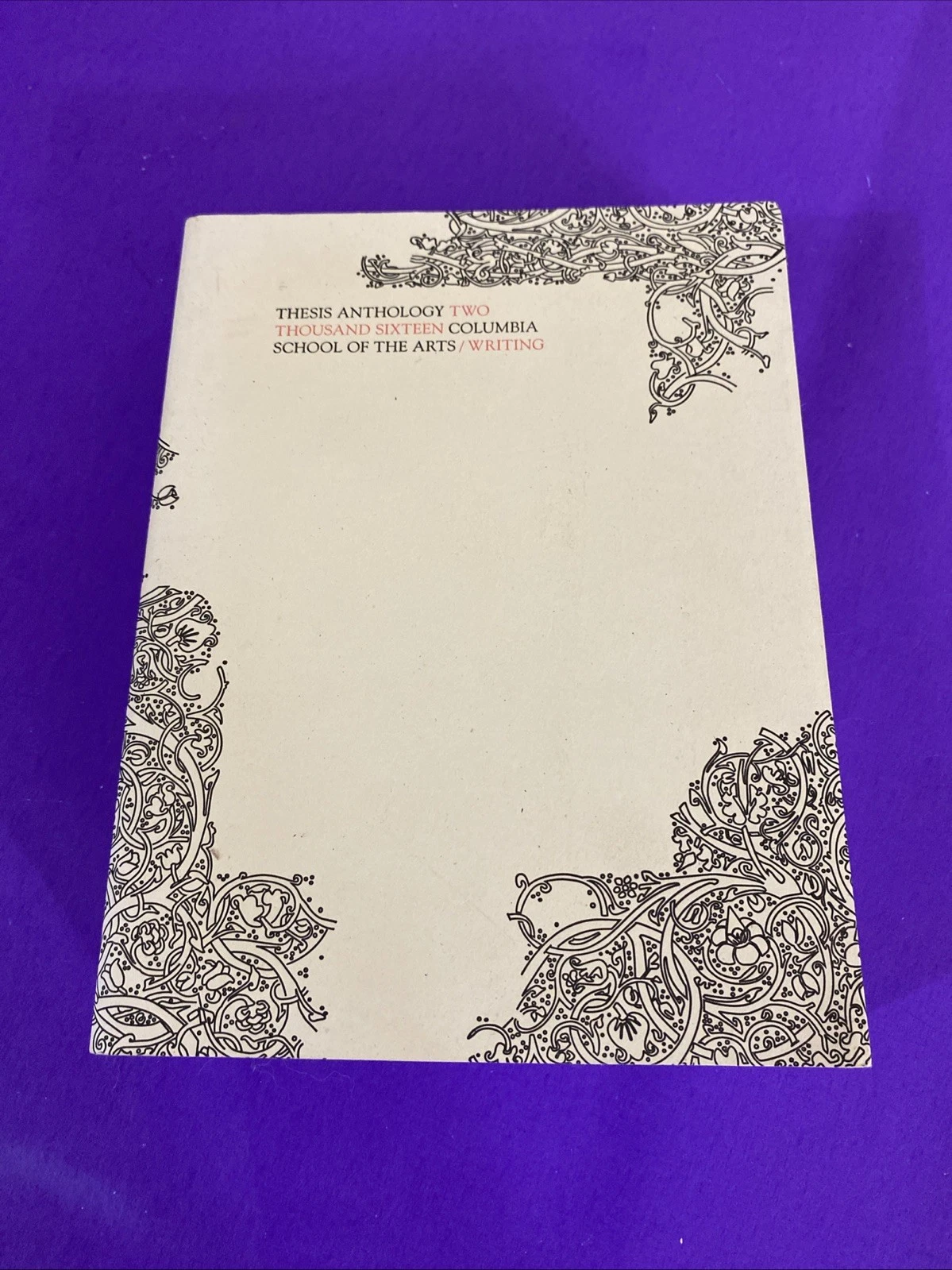 Columbia University School of the Arts Thesis Anthology 2016 MFA Student Writing