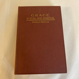 GRACE ACTUAL & HABITUAL, Joseph Pohle, Dogmatic Theology VII 1945 hardcover