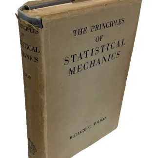 The Principles of Statistical Mechanics By Richard C. Tolman 1950 Oxford Press