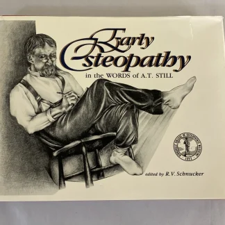 Early Osteopathy in the Words of A.T. Still, Illustrated, Hardcover