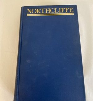 Lord Northcliffe A Study (R. Macnair Wislon - 1927)