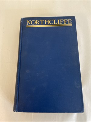 Lord Northcliffe A Study (R. Macnair Wislon - 1927)