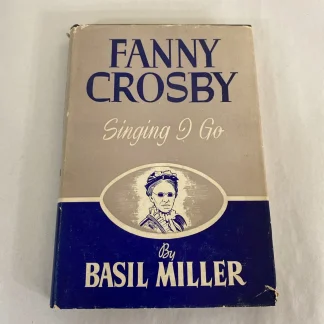 1950 Fanny Crosby Singing I Go HC DJ Basil Miller Zondervan 1st Edition Hymn Bio