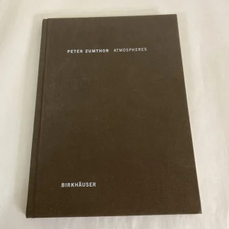 Atmospheres Peter Zumthor 2012 Birkhauser hardcover architecture theory book eng