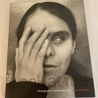 Look At Me: Photographs From Mexico City By Jed Fielding Inscribed
