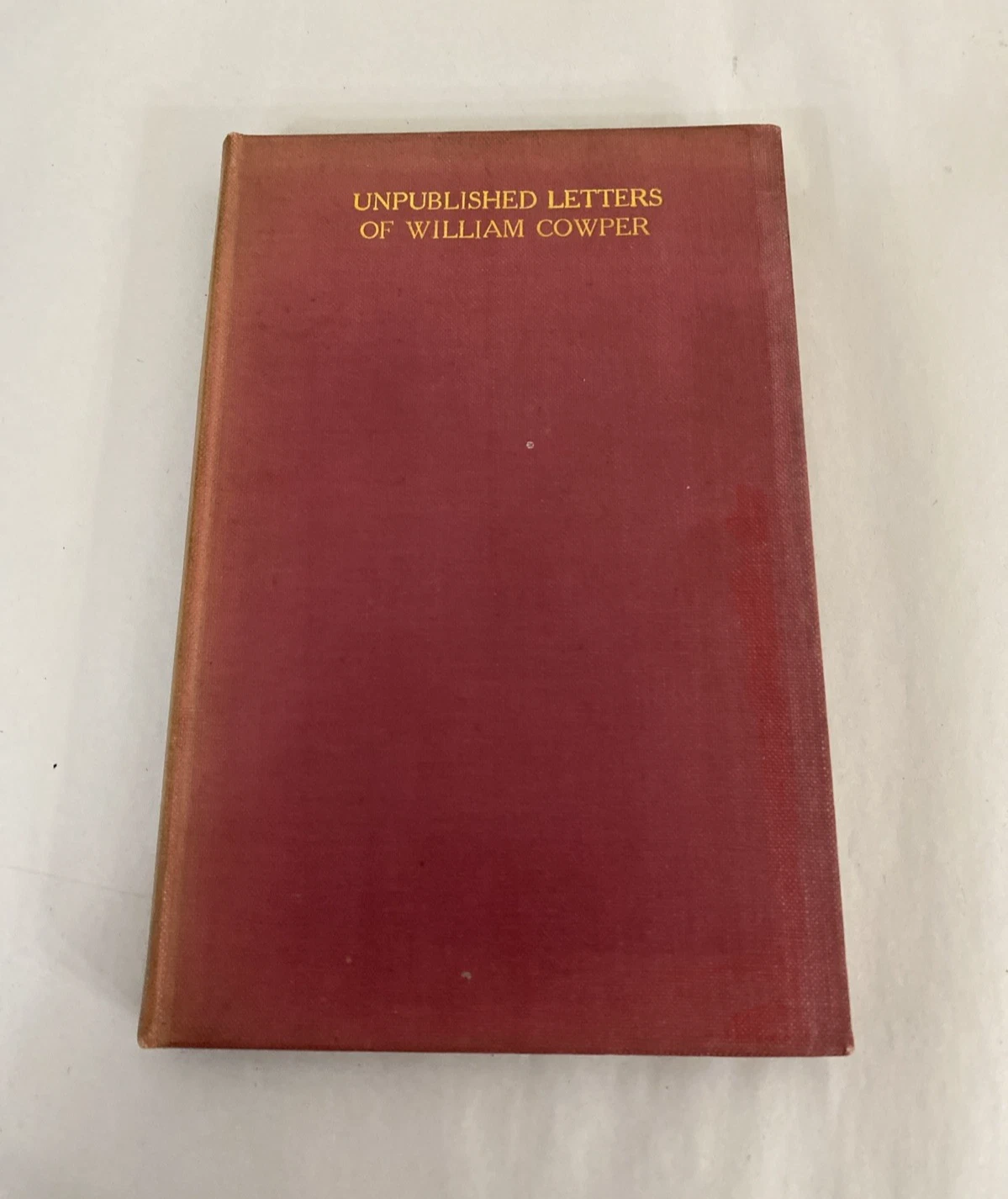 1925 Cowper Unpublished & Uncollected Letters Thomas Wright Farncombe London H/C