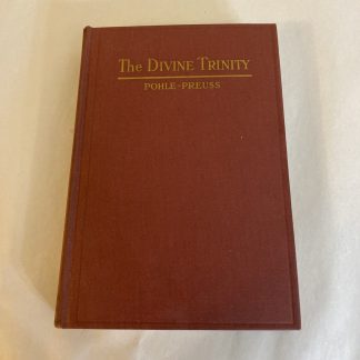 The Divine Trinity A Dogmatic Treatise Volume 2 By Joseph Pohle-Preuss 1945 HC