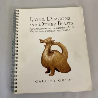 Lions, Dragons & Other Beasts 2006 Bard Gallery Guide Spiral-Bound