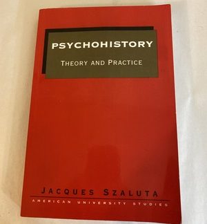 Psychohistory: Theory and Practice (American University Studies) Series XIX