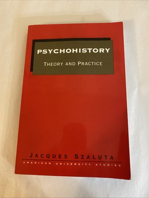 Psychohistory: Theory and Practice (American University Studies) Series XIX