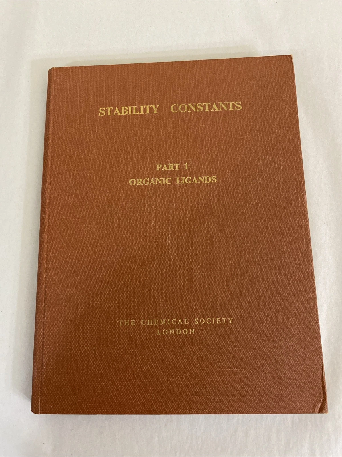 Stability Constants Pt I Organic & Pt II Inorganic Ligands Chem Soc 1957-58 2Vol