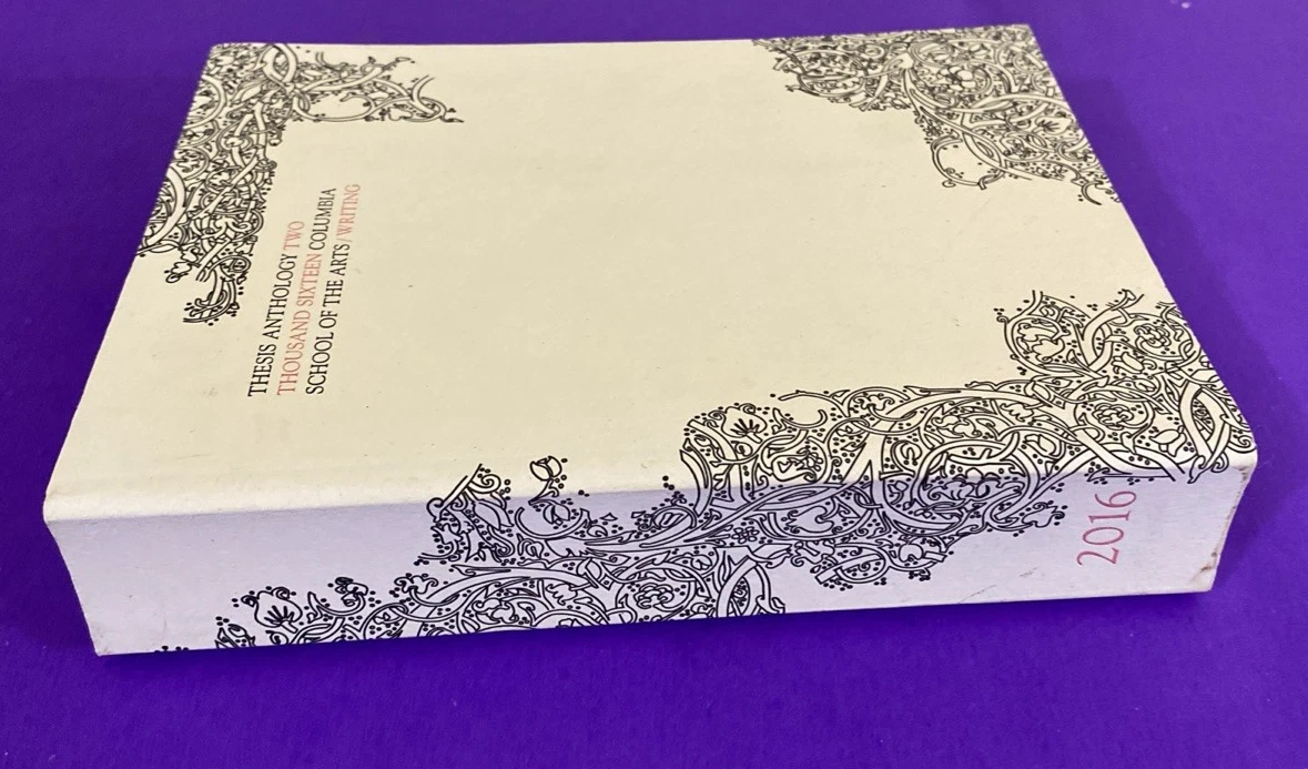 Columbia University School of the Arts Thesis Anthology 2016 MFA Student Writing - Image 7