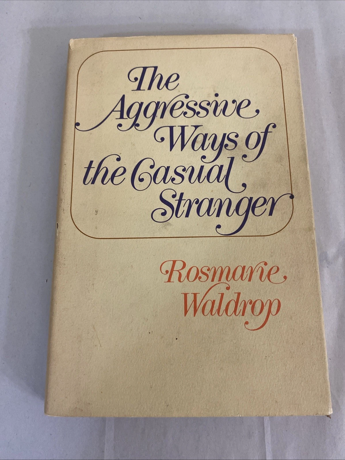 THE AGGRESSIVE WAYS OF THE CASUAL STRANGER By Rosmarie Waldrop - Signed - 1st