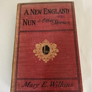 1900 A New England Nun & Other Stories — Mary E. Wilkins, Harper & Brothers