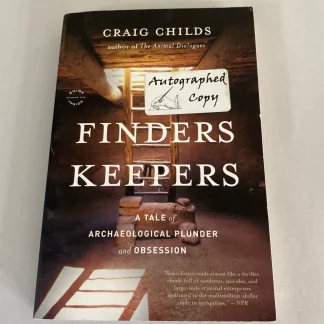 Finders Keepers: A Tale of Archaeological Plunder and Obsession - Signed