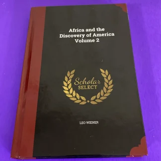 Leo Wiener Africa and the Discovery of America Vol II Scholar Select Hardcover