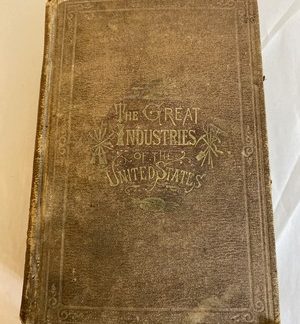 The Great Industries of the United States (1872) - Rare Book