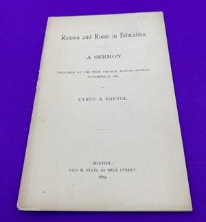 Reason and Rome in Education Sermon 1879 Cyrus A. Bartol West Church Boston Rare