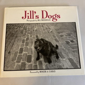 Jill Freedman - Jill'S Dogs Signed First Edition / First Print 1993
