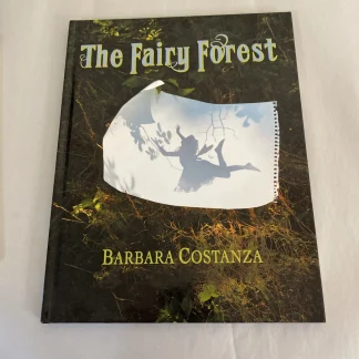 The Fairy Forest: a true story - Inscribed By Barbara Costanza - Hardcover
