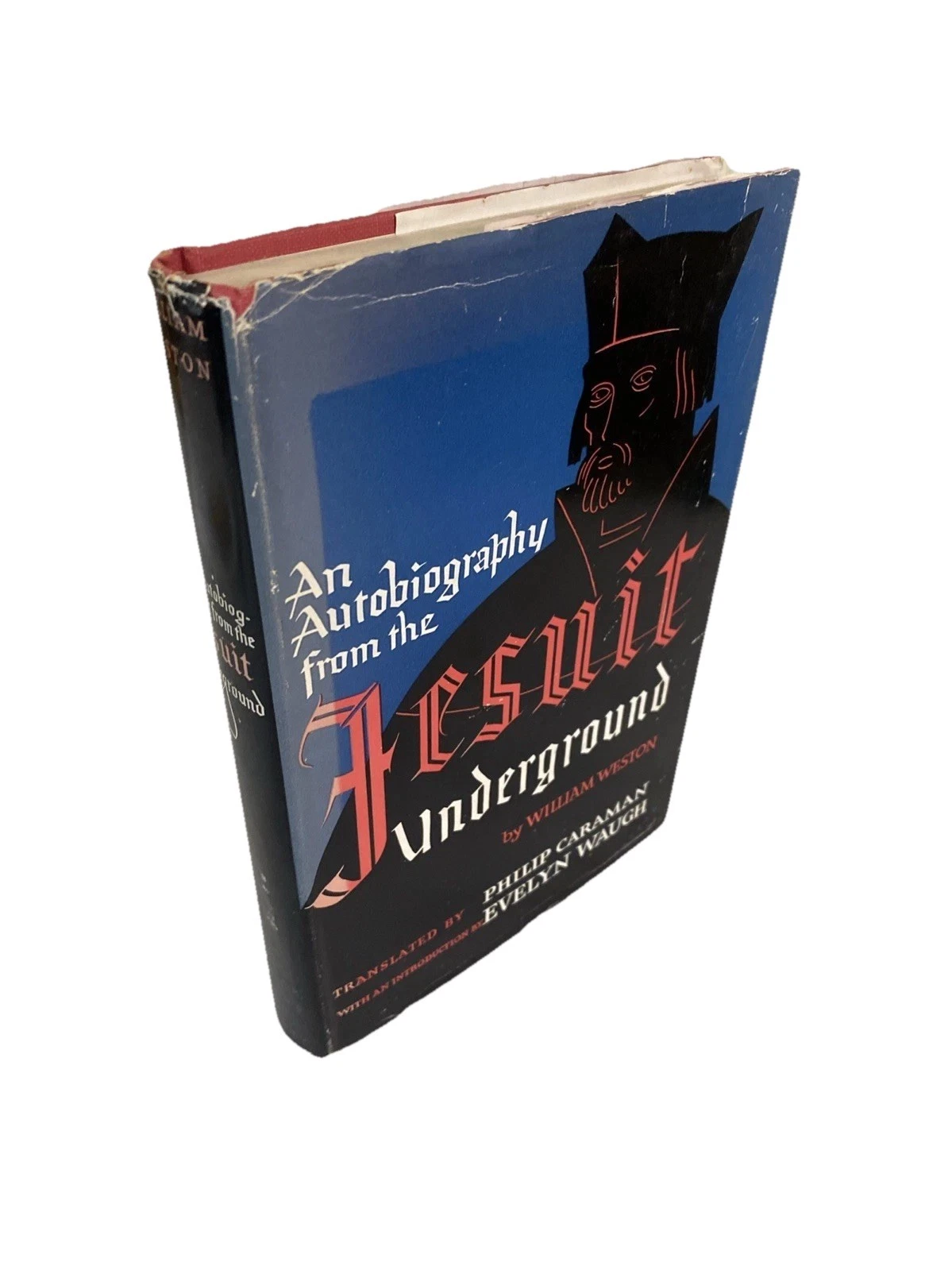 AN AUTOBIOGRAPHY FROM THE JESUIT UNDERGROUND by William Weston - 1955 - 1st Prnt